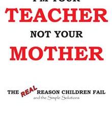 Parents are the Frontline of Their Children’s Academic Achievement: A Book Review of I’m Your Teacher, Not Your Mother by Suzette Clarke
