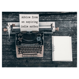 Advice for the Aspiring Indie Authors